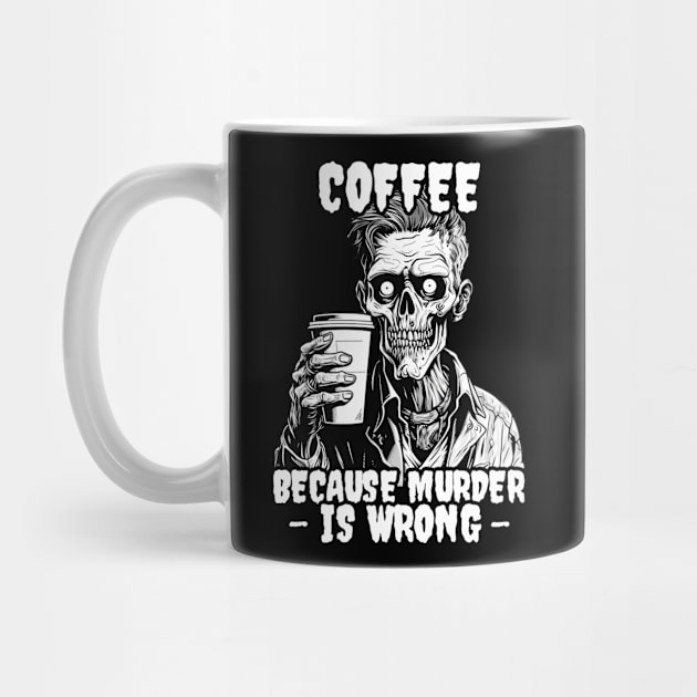 Zombie Coffee because murder is wrong by beangeerie